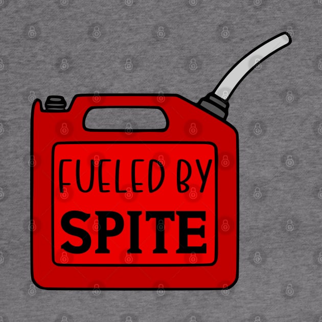 Fueled By Spite by KayBee Gift Shop